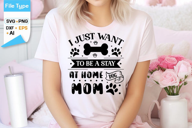 I Just Want To Be A Stay At Home Dog Mom SVG Design, Dogs SVG Design, Funny pet quotes, Dog lover design, SVGs,Quotes and Sayings,Food & Drink,On Sale, Print & Cut SVG DesignPlante 503 