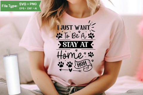 I Just Want To Be A Stay At Home Dog Mom SVG Design, Funny pet quotes, Dog Quotes SVG Design, Dog SVG Design, SVGs,Quotes and Sayings,Food & Drink,On Sale, Print & Cut SVG DesignPlante 503 