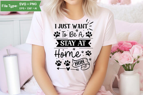 I Just Want To Be A Stay At Home Dog Mom SVG Design, Funny pet quotes, Dog Quotes SVG Design, Dog SVG Design, SVGs,Quotes and Sayings,Food & Drink,On Sale, Print & Cut SVG DesignPlante 503 