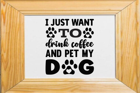 I just want to drink coffee and pet my dog SVG Angelina750 