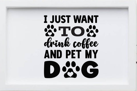 I just want to drink coffee and pet my dog SVG Angelina750 