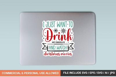 I Just Want To Drink Hot Chocolate And Watch Christmas Movies Sticker Svg Design SVG designmaster24 