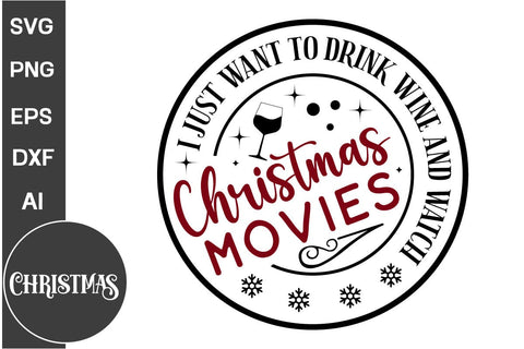 I Just Want To Drink Wine And Watch Christmas Movies Round Ornament SVG Design, Christmas Round Ornament SVG Design, Christmas SVG Design, SVGs, Food & Drink, Print & Cut, Quotes and Sayings SVG DesignPlante 503 