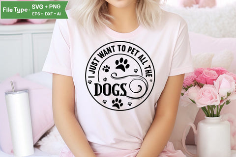 I Just Want To Pet All The Dogs SVG Cut File, Funny Dog SVG Design, SVGs,Quotes and Sayings,Food & Drink,On Sale, Print & Cut SVG DesignPlante 503 