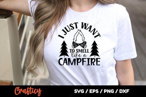 I just want to smell like a campfire SVG Design SVG Designangry 
