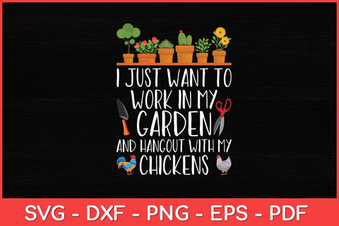 I Just Want To Work In My Garden Gardener Chicken Lover Funny Svg Design SVG artprintfile 