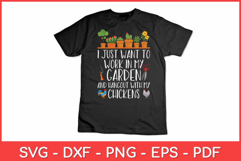 I Just Want To Work In My Garden Gardener Chicken Lover Funny Svg Design SVG artprintfile 