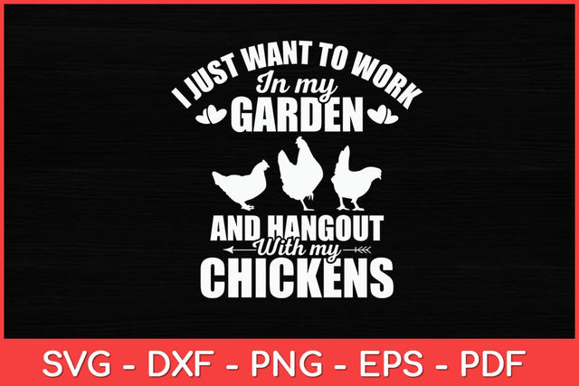 I Just Want To Work In My Garden Gardening Chicken Lover Svg Design SVG artprintfile 