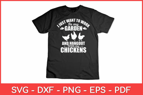 I Just Want To Work In My Garden Gardening Chicken Lover Svg Design SVG artprintfile 