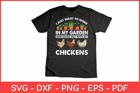 I Just Want To Work In My Garden Gardening Chicken Lovers Garden Funny Svg Design SVG artprintfile 