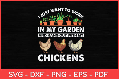 I Just Want To Work In My Garden Gardening Chicken Lovers Garden Funny Svg Design SVG artprintfile 