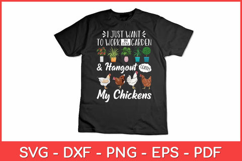 I Just Want To Work In My Garden Gardening Chicken Lovers Garden Svg Design SVG artprintfile 