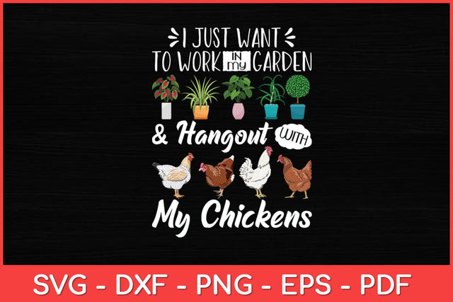 I Just Want To Work In My Garden Gardening Chicken Lovers Garden Svg Design SVG artprintfile 