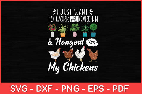 I Just Want To Work In My Garden Gardening Chicken Lovers Garden Svg Design SVG artprintfile 