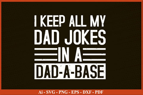 I Keep All My Dad Jokes In A Base Father's Day SVG PNG Craft Cut File SVG SVG Print File 
