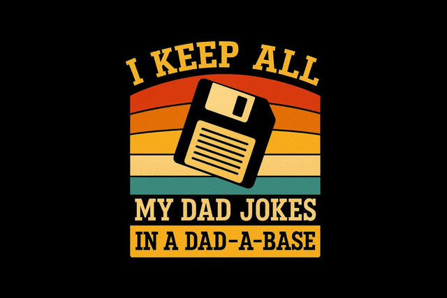 I Keep All My Dad Jokes In A Dad A Base Father's Day PNG Printable File Sublimation Creativedesigntee 