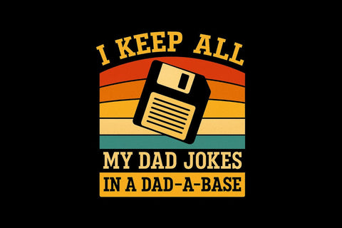 I Keep All My Dad Jokes In A Dad A Base Father's Day PNG Printable File Sublimation Creativedesigntee 