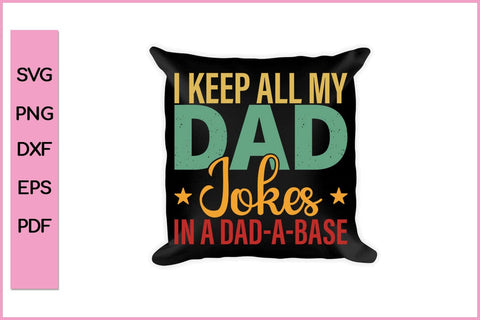I Keep All My Dad Jokes In A Dad A Base Father's Day SVG PNG Craft Cut File SVG SVG Print File 