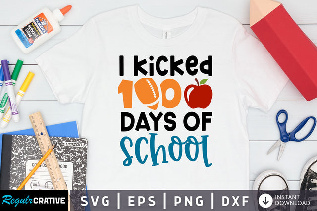 I kicked 100 days of school SVG Design SVG Regulrcrative 