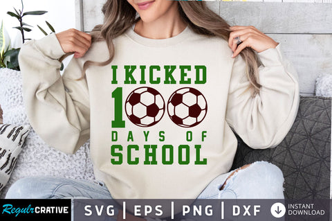 I Kicked 100 Days of School svg Design SVG Regulrcrative 