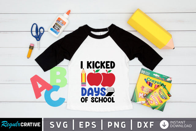 I kicked 100 days of school SVG Design SVG Regulrcrative 