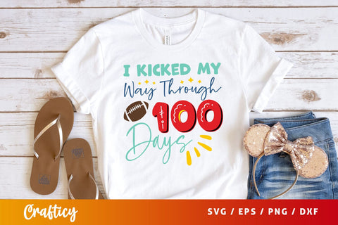 I kicked my way through 100 days Svg Design SVG Designangry 