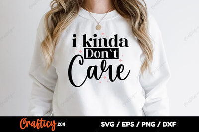 I Kinda Dont Care SVG Design SVG Designangry 