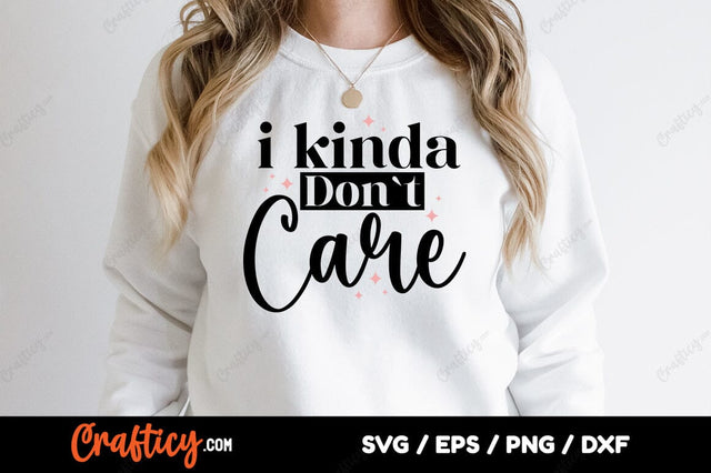 I Kinda Dont Care SVG Design SVG Designangry 