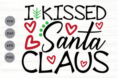 I Kissed Santa Claus| Funny Christmas SVG Cutting Files. SVG CosmosFineArt 