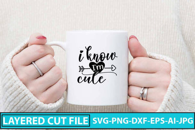 I Know I Am Cute SVG Design SVG Syaman 