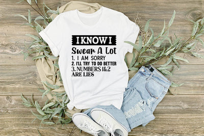 I Know I Swear A Lot 1 I Am Sorry 2 I ll Try To Do Better 3 Numbers 1&2 Are Lies SVG Angelina750 