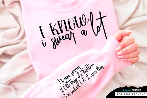 I know I swear a lot Sleeve SVG Design, Sarcastic SVG Design, Funny SVG Design, Sarcasm SVG, Funny Quotes SVG, Sarcastic Quotes SVG, Sassy SVG SVG Regulrcrative 