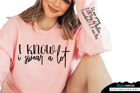 I know I swear a lot Sleeve SVG Design, Sarcastic SVG Design, Funny SVG Design, Sarcasm SVG, Funny Quotes SVG, Sarcastic Quotes SVG, Sassy SVG SVG Regulrcrative 