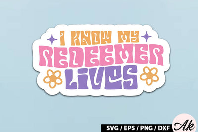 I know my redeemer lives Retro Sticker SVG akazaddesign 