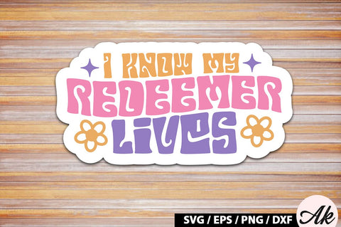 I know my redeemer lives Retro Sticker SVG akazaddesign 