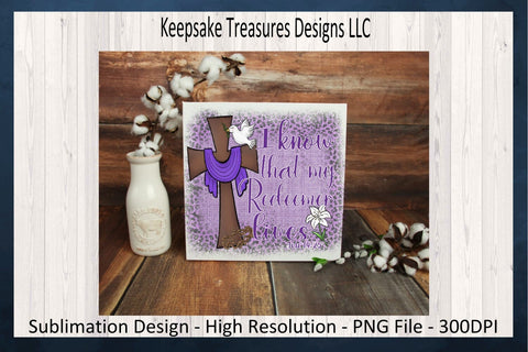 I Know That My Redeemer Lives, Bible Verse Job 19:25, Spiritual Sublimation Design, Religious T-Shirt PNG, Digital Download, PNG Printable Sublimation Keepsake Treasures Designs LLC. 