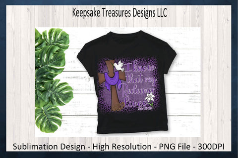 I Know That My Redeemer Lives, Bible Verse Job 19:25, Spiritual Sublimation Design, Religious T-Shirt PNG, Digital Download, PNG Printable Sublimation Keepsake Treasures Designs LLC. 