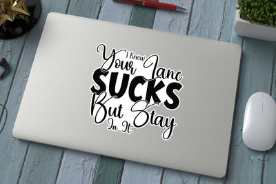 I Know Your Lane Sucks but stay in it SVG Angelina750 