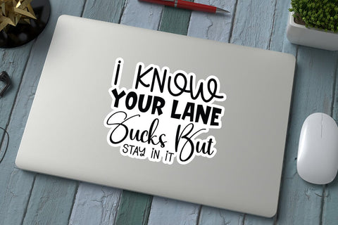I Know Your Lane Sucks But Stay In It SVG Angelina750 