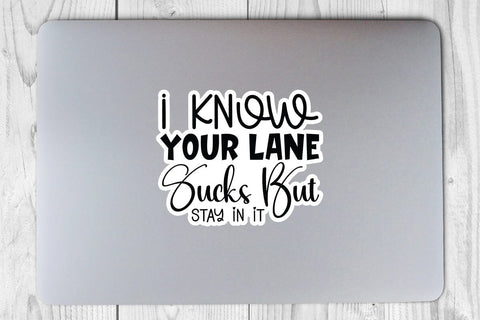 I Know Your Lane Sucks But Stay In It SVG Angelina750 