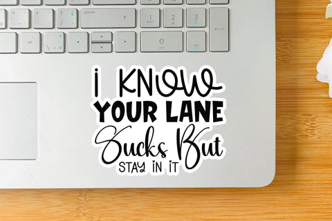 I Know Your Lane Sucks But Stay In It SVG Angelina750 