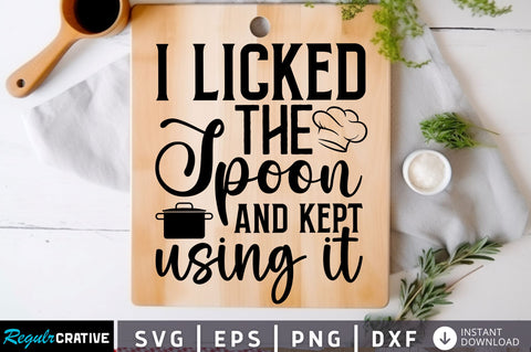 I licked the spoon and Svg Design SVG Regulrcrative 