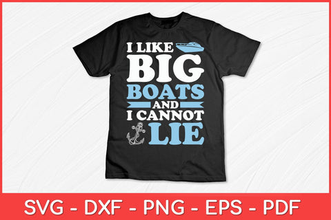 I Like Big Boats And I Cannot Lie Boating Lover Svg Design SVG artprintfile 