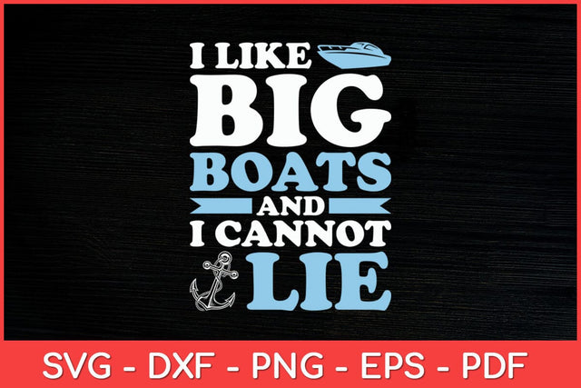 I Like Big Boats And I Cannot Lie Boating Lover Svg Design SVG artprintfile 