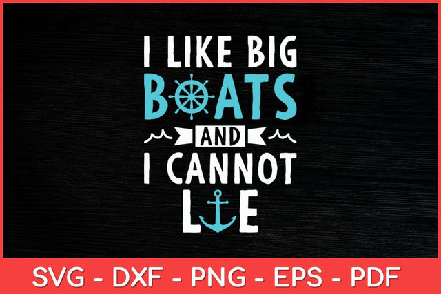 I Like Big Boats and I Cannot Lie Cruising Cruise Trip Svg Design SVG artprintfile 