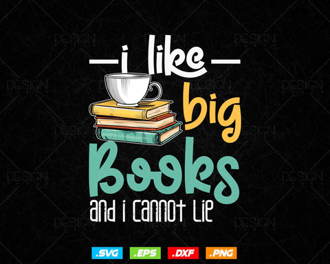 I Like Big Books and I Cannot Lie Funny Reading Svg Png Files, Book Lover Reading gift T-shirt Design svg files for cricut silhouette SVG DesignDestine 