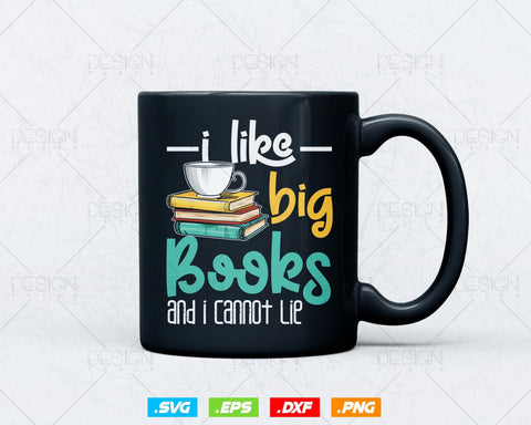I Like Big Books and I Cannot Lie Funny Reading Svg Png Files, Book Lover Reading gift T-shirt Design svg files for cricut silhouette SVG DesignDestine 
