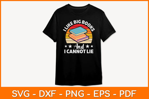 I Like Big Books And I Cannot Lie Svg File SVG artprintfile 