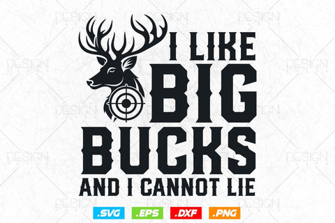 I Like Big Bucks and I Cannot Lie Svg Png, Fathers Day svg, Deer Hunting Svg, Hunting Gifts, Deer Head Svg, Svg Files For Cricut SVG DesignDestine 