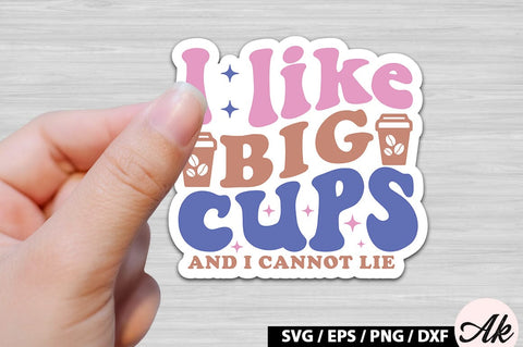 I like big cups and i cannot lie Retro Sticker SVG akazaddesign 